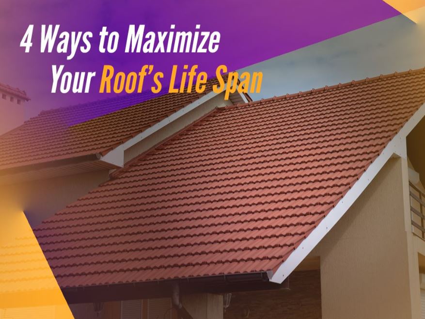 4 Ways to Maximize Your Roof’s Life Span